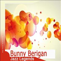 Bunny Berigan - Jazz Legends: Bunny Berigan