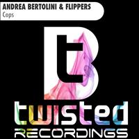 Andrea Bertolini, Flippers - Cops