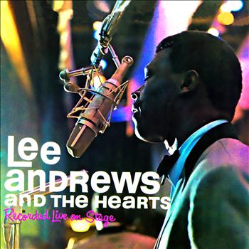 Lee Andrews & The Hearts - Recorded Live On Stage