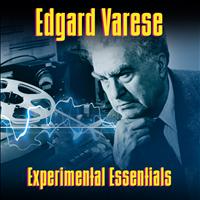 Edgard Varèse - Experimental Essentials