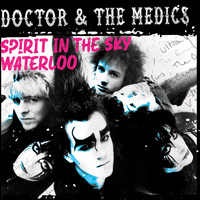 Doctor & The Medics - Spirit in the Sky / Waterloo