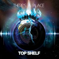 Top Shelf - There's A Place