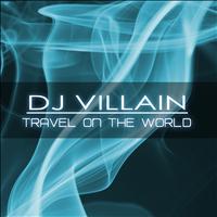 Dj Villain - Travel On the World