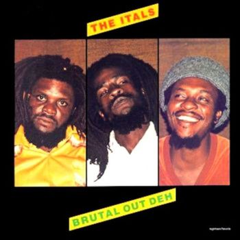 The Itals - Brutal Out Deh