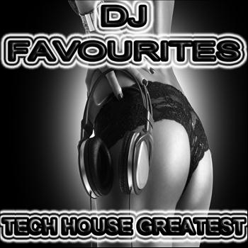 Various Artists - DJ Favourites, Tech House Greatest (Uncompromising and Straight Techno, Electro, Tech House Picker)