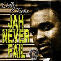 Delly Ranx - Jah Never Fail