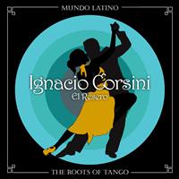 Ignacio Corsini - The Roots of Tango - El Resero