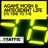 Agami Mosh & Antecedent Life - It's Time To 7.15