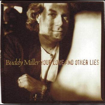 Buddy Miller - Your Love and Other Lies