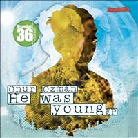 Onur Ozman - He Was Young EP