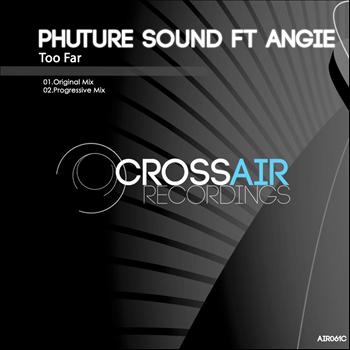 Phuture Sound ft Angie - Too Far