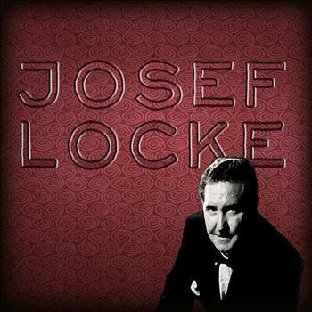 Josef Locke - The Best of Josef Locke