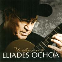 Eliades Ochoa - Un Bolero para Ti