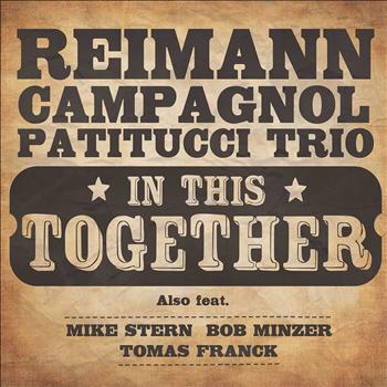 Reimann/Campagnol/Patitucci Trio - In This Together