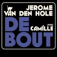 Jérôme Van Den Hole - Debout [version radio] (version radio)