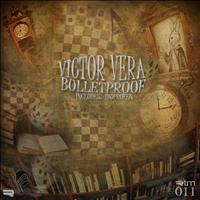 Victor Vera - Bulletproof E.P.