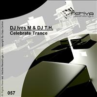 Dj Ives M & Dj T.H. - Celebrate Trance
