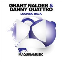 Grant Nalder & Danny Quattro - Looking Back