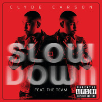 Clyde Carson - Slow Down (Explicit)