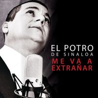 El Potro De Sinaloa - Me Va A Extrañar