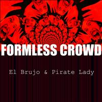 El Brujo, Pirate Lady - Formless Crowd