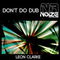 Leon Clarke - Don't Do Dub