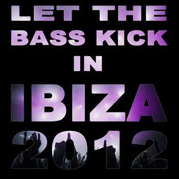 Various Artists - Let The Bass Kick In Ibiza 2012