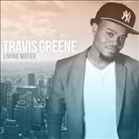 Travis Greene - Living Water