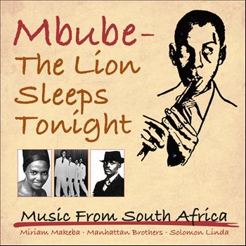 Various Artists - Mbube - The Lion Sleeps Tonight (Music from South Africa)