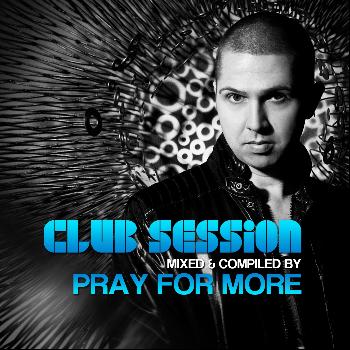 Various Artists - Club Session By Pray for More