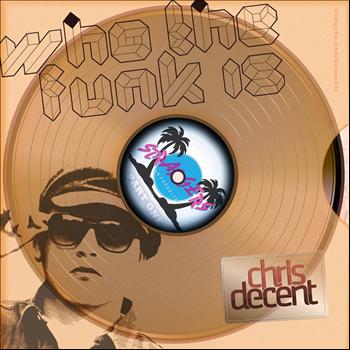 Chris Decent - Who The Funk Is Chris Decent?