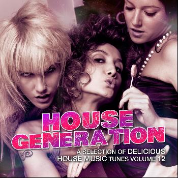 Various Artists - House Generation, Vol. 12 (A Selection of Delicious House Music Tunes)