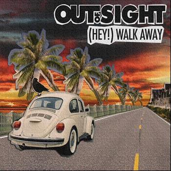 Out Of Sight - Hey! (Walk Away)