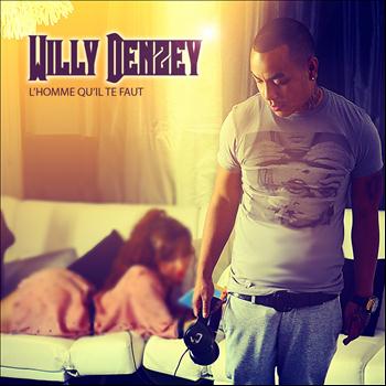 Willy Denzey - L'homme qu'il te faut