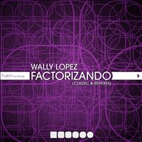 Wally Lopez - Factorizando (Classics & Remixes)