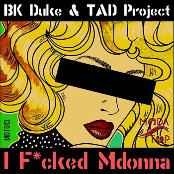 BK Duke, TAD Project - I Fucked Mdonna (Explicit)