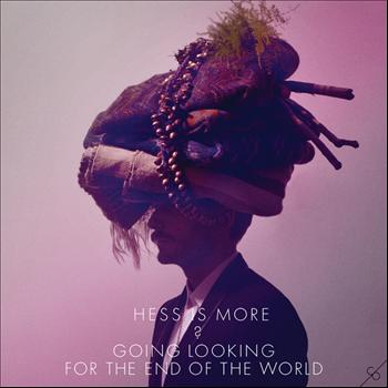 Hess Is More - Going Looking For The End Of The World (Inkl.remixes)