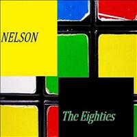 Nelson - The Eighties