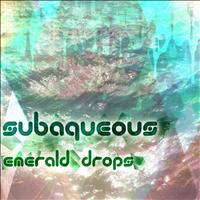 Subaqueous - Emerald Drops