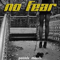 Patrick Marsh - No fear