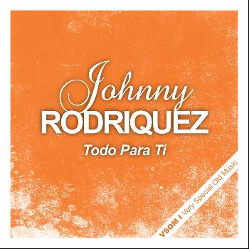 Johnny Rodriguez - Todo para Ti