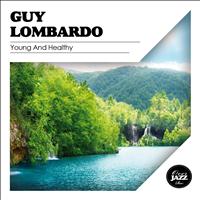 Guy Lombardo - Young and Healthy