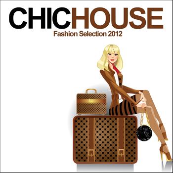 Various Artists - Chic House (Fashion Selection 2012)
