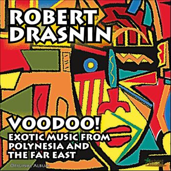 Robert Drasnin - Voodoo! Exotic Music from Polynesia and the Far East (Original Album)