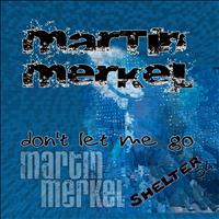 Martin Merkel - Don't Let Me Go EP