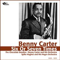 Benny Carter - Six or Seven Times (1929 - 1933)