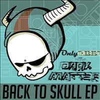 Dark Matt3r - Back to Skull