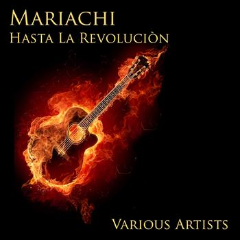 Various Artists - Mariachi Hasta la Revoluciòn