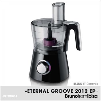Bruno From Ibiza - Eternal Groove 2012 EP