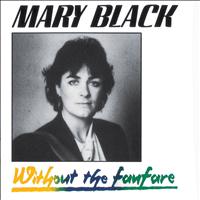 Mary Black - Without the Fanfare